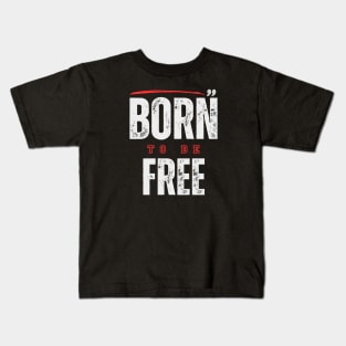 Born to Be FREE Kids T-Shirt